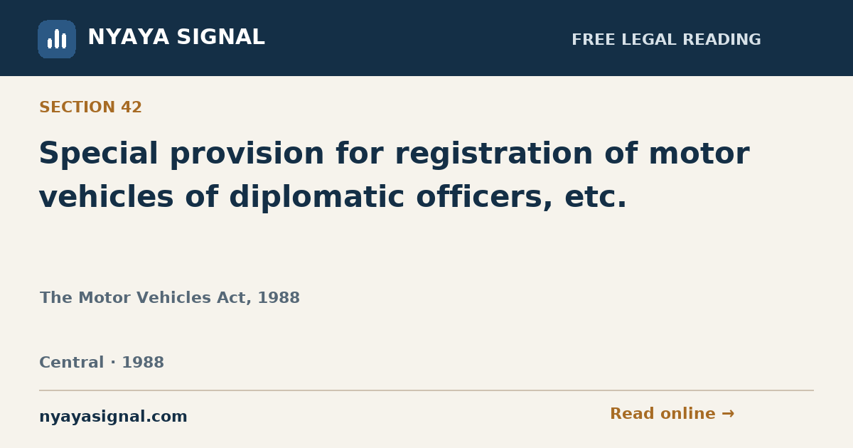 Section 42 — Special provision for registration of motor vehicles of diplomatic officers, etc. | The Motor Vehicles Act, 1988 | NYAYA SIGNAL