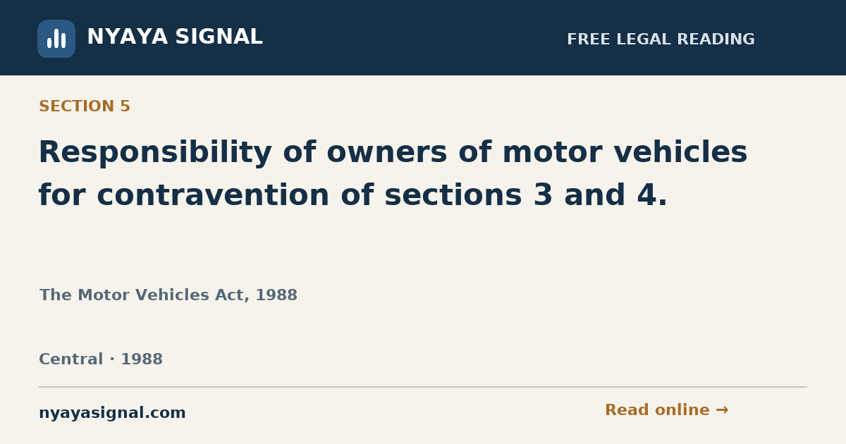 Section 5 — Responsibility of owners of motor vehicles for contravention of sections 3 and 4. | The Motor Vehicles Act, 1988 | NYAYA SIGNAL