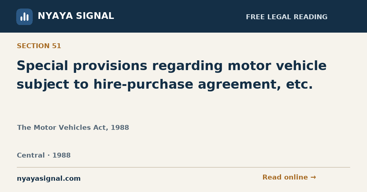 Section 51 — Special provisions regarding motor vehicle subject to hire-purchase agreement, etc. | The Motor Vehicles Act, 1988 | NYAYA SIGNAL