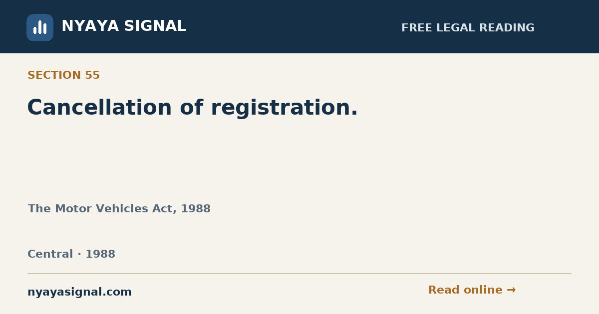 Section 55 — Cancellation of registration. | The Motor Vehicles Act, 1988 | NYAYA SIGNAL