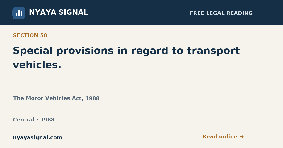 Section 58 — Special provisions in regard to transport vehicles. | The Motor Vehicles Act, 1988 | NYAYA SIGNAL