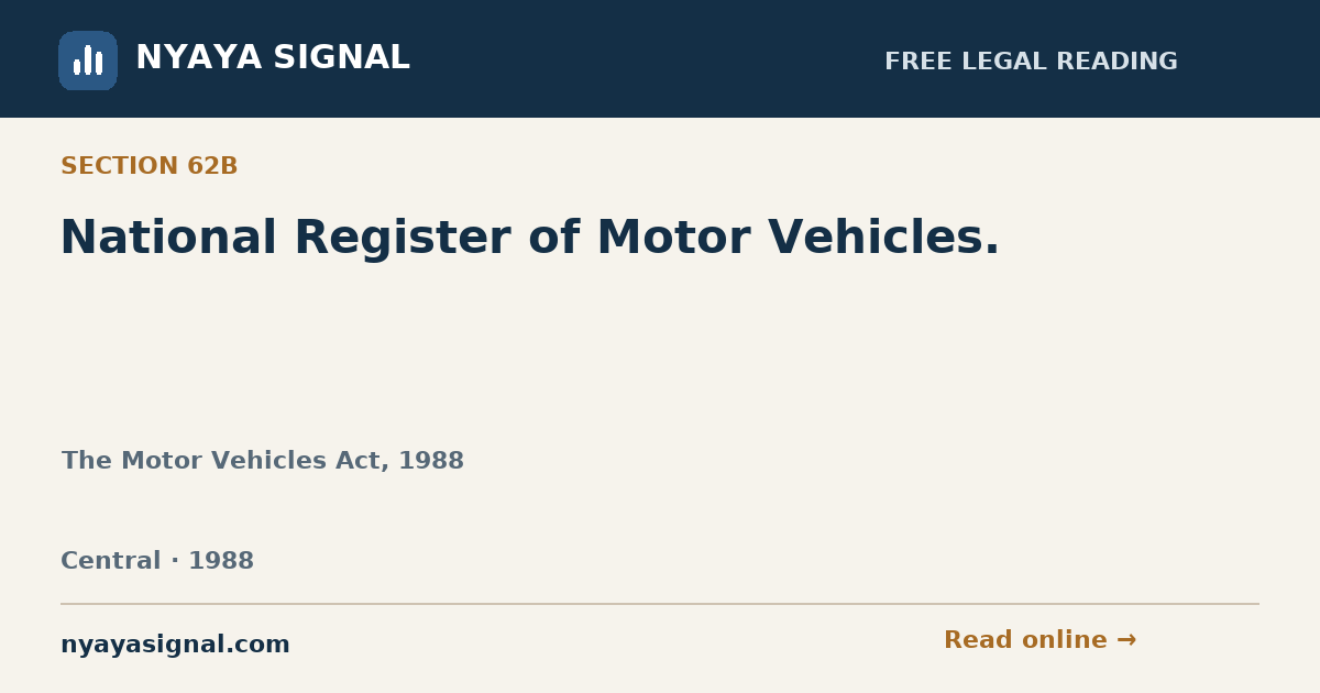Section 62B — National Register of Motor Vehicles. | The Motor Vehicles Act, 1988 | NYAYA SIGNAL