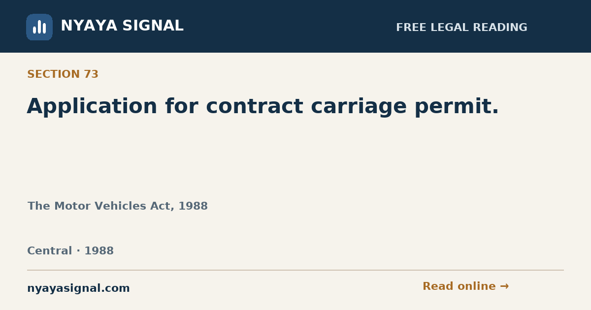 Section 73 — Application for contract carriage permit. | The Motor Vehicles Act, 1988 | NYAYA SIGNAL