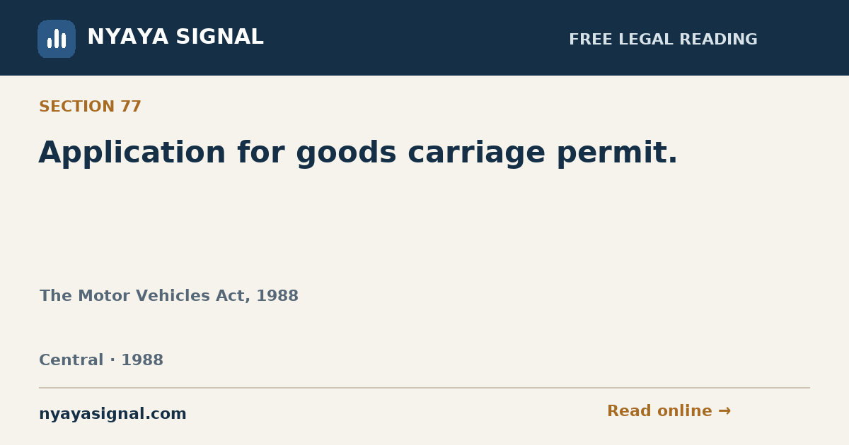 Section 77 — Application for goods carriage permit. | The Motor Vehicles Act, 1988 | NYAYA SIGNAL