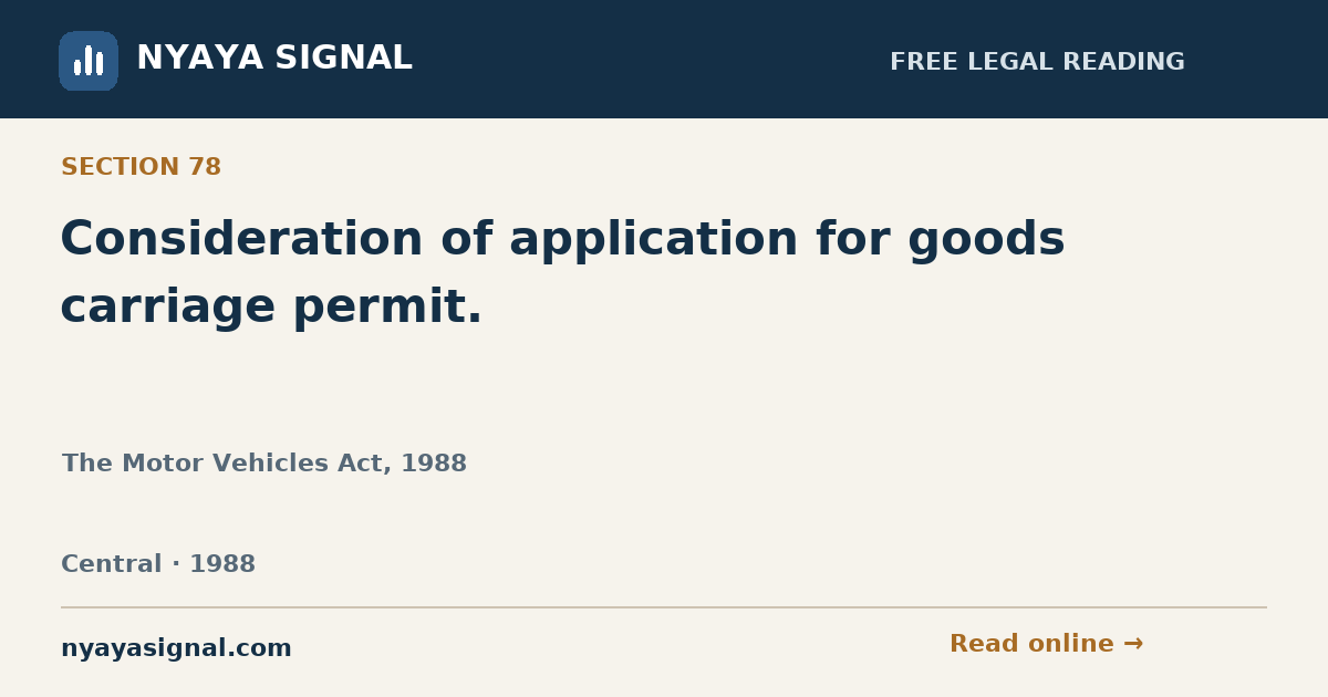Section 78 — Consideration of application for goods carriage permit. | The Motor Vehicles Act, 1988 | NYAYA SIGNAL