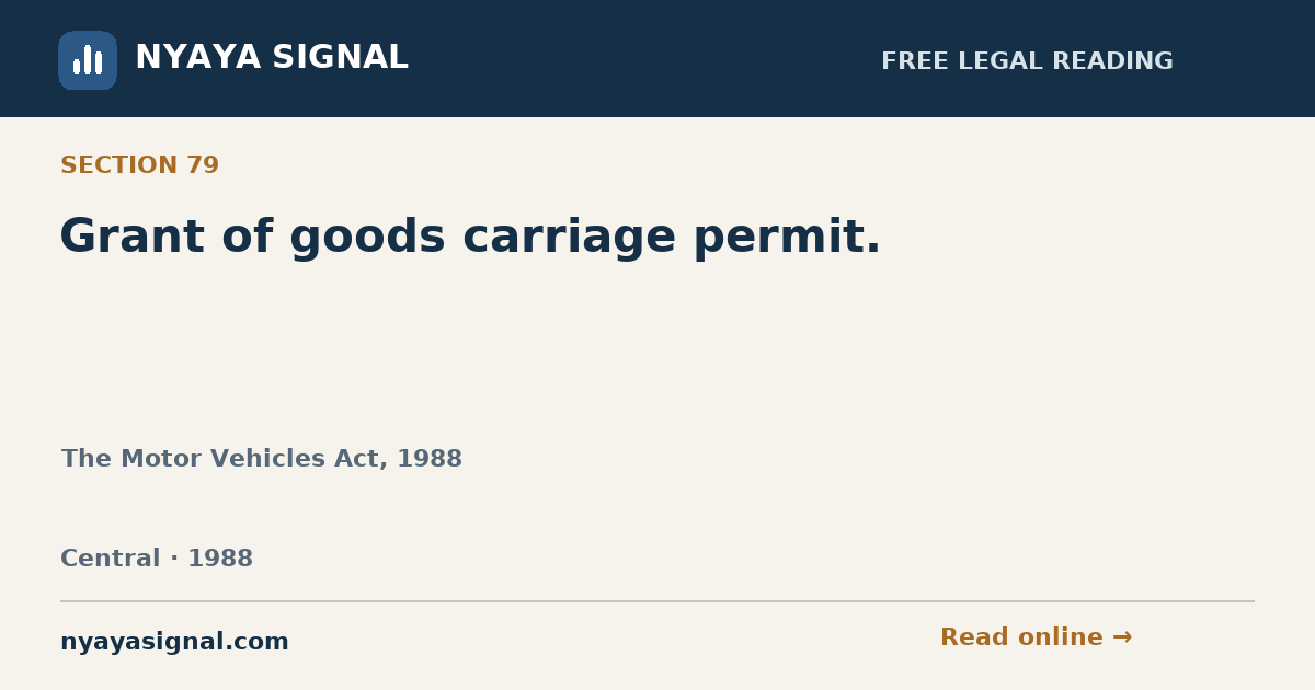 Section 79 — Grant of goods carriage permit. | The Motor Vehicles Act, 1988 | NYAYA SIGNAL