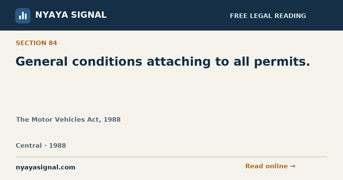 Section 84 — General conditions attaching to all permits. | The Motor Vehicles Act, 1988 | NYAYA SIGNAL