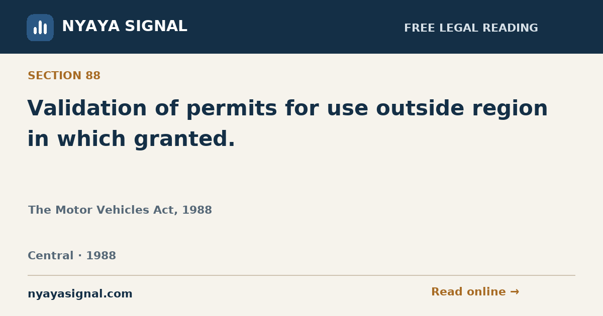 Section 88 — Validation of permits for use outside region in which granted. | The Motor Vehicles Act, 1988 | NYAYA SIGNAL