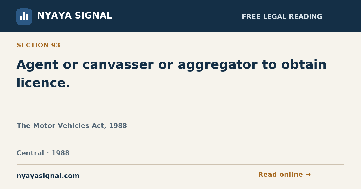 Section 93 — Agent or canvasser or aggregator to obtain licence. | The Motor Vehicles Act, 1988 | NYAYA SIGNAL