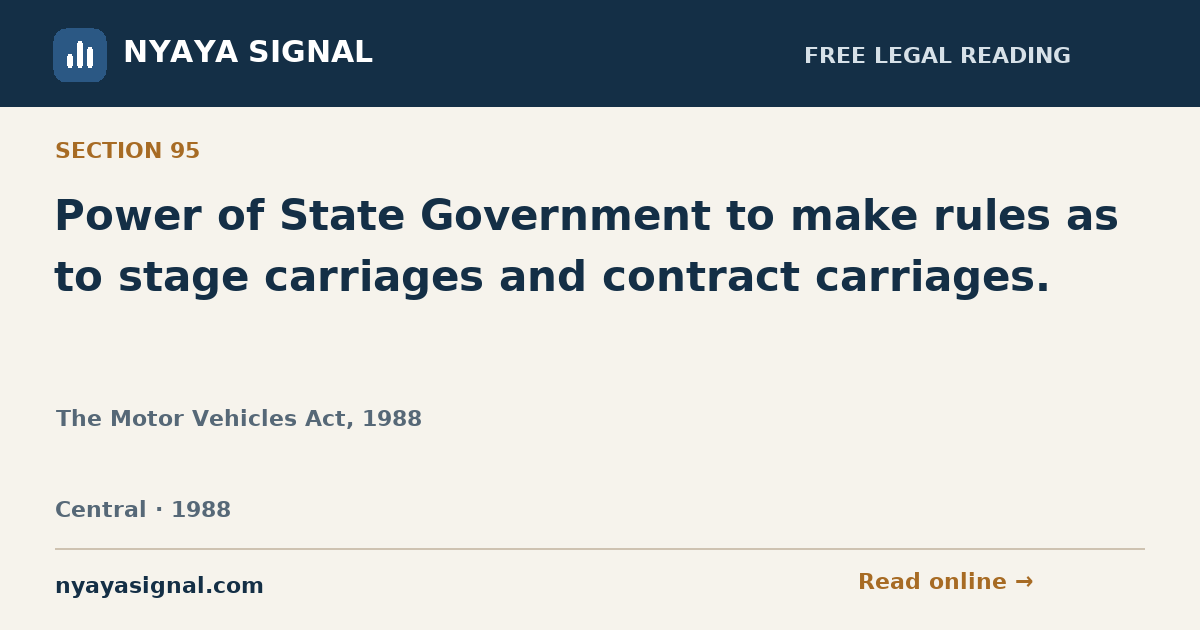Section 95 — Power of State Government to make rules as to stage carriages and contract carriages. | The Motor Vehicles Act, 1988 | NYAYA SIGNAL