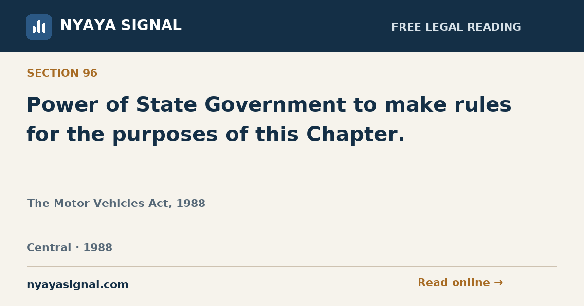 Section 96 — Power of State Government to make rules for the purposes of this Chapter. | The Motor Vehicles Act, 1988 | NYAYA SIGNAL