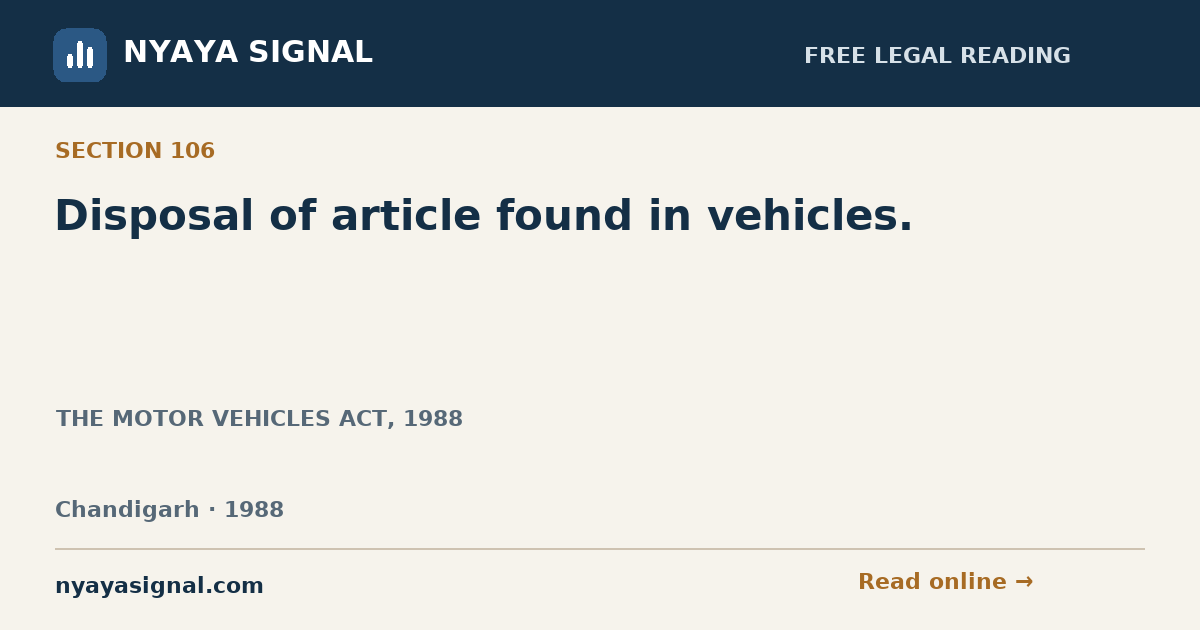 Section 106 — Disposal of article found in vehicles. | THE MOTOR VEHICLES ACT, 1988 | NYAYA SIGNAL