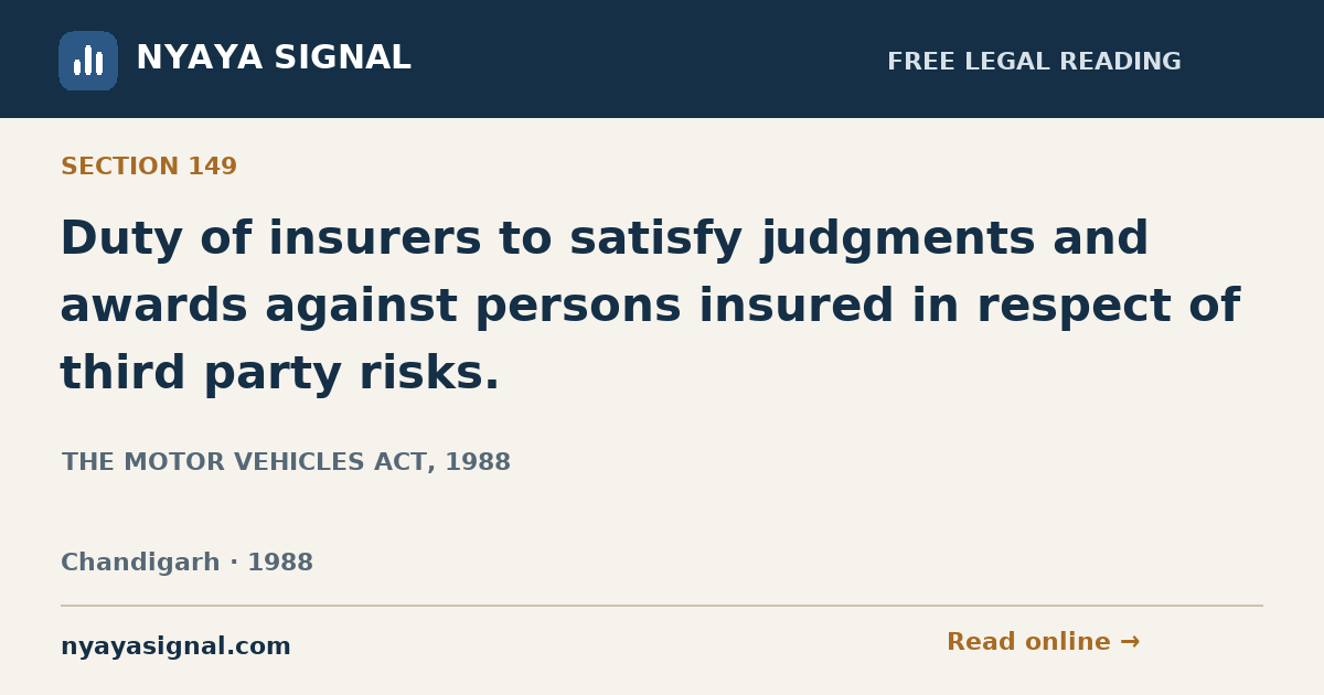 Section 149 — Duty of insurers to satisfy judgments and awards against persons insured in respect of third party risks. | THE MOTOR VEHICLES ACT, 1988 | NYAYA SIGNAL