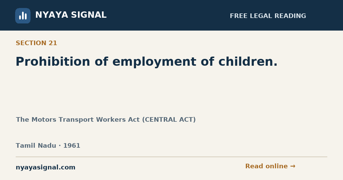 Section 21 — Prohibition of employment of children. | The Motors Transport Workers Act (CENTRAL ACT) | NYAYA SIGNAL