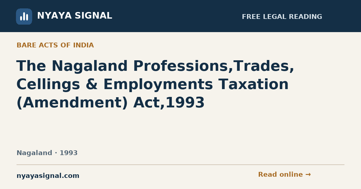 The Nagaland Professions,Trades, Cellings & Employments Taxation (Amendment) Act,1993 | NYAYA SIGNAL