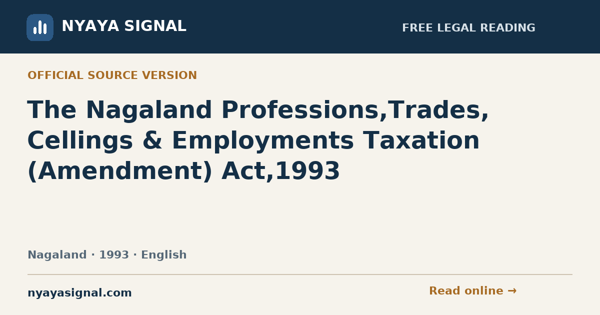 The Nagaland Professions,Trades, Cellings & Employments Taxation (Amendment) Act,1993 — English | NYAYA SIGNAL