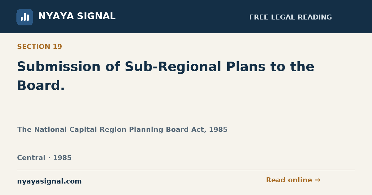 Section 19 — Submission of Sub-Regional Plans to the Board. | The National Capital Region Planning Board Act, 1985 | NYAYA SIGNAL