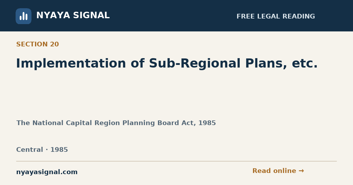 Section 20 — Implementation of Sub-Regional Plans, etc. | The National Capital Region Planning Board Act, 1985 | NYAYA SIGNAL
