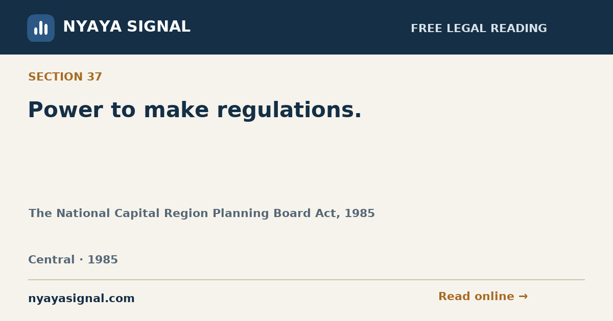 Section 37 — Power to make regulations. | The National Capital Region Planning Board Act, 1985 | NYAYA SIGNAL