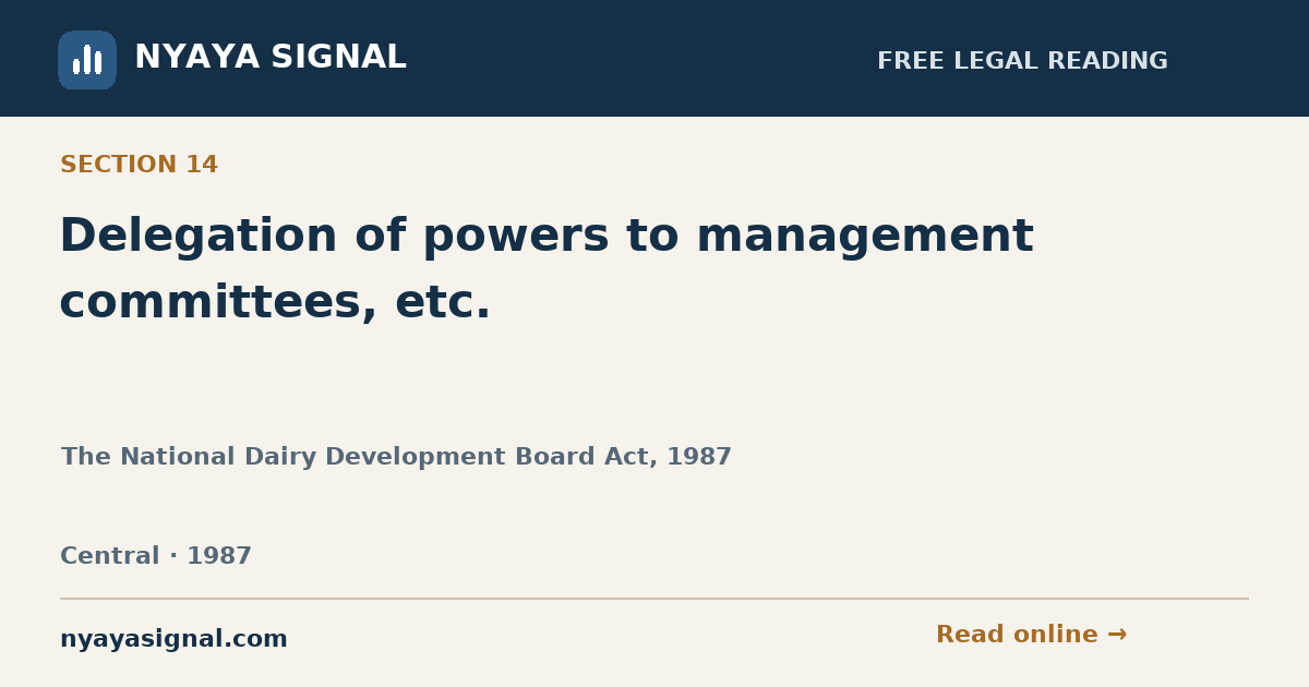 Section 14 — Delegation of powers to management committees, etc. | The National Dairy Development Board Act, 1987 | NYAYA SIGNAL