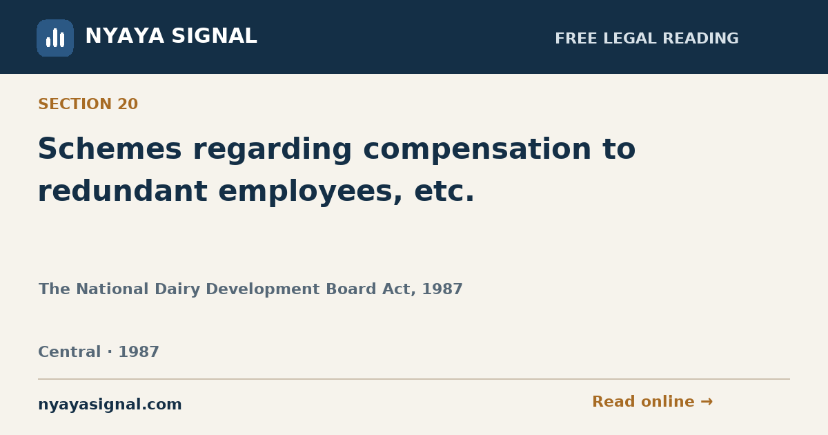 Section 20 — Schemes regarding compensation to redundant employees, etc. | The National Dairy Development Board Act, 1987 | NYAYA SIGNAL