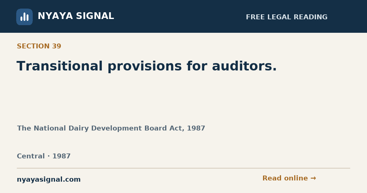 Section 39 — Transitional provisions for auditors. | The National Dairy Development Board Act, 1987 | NYAYA SIGNAL