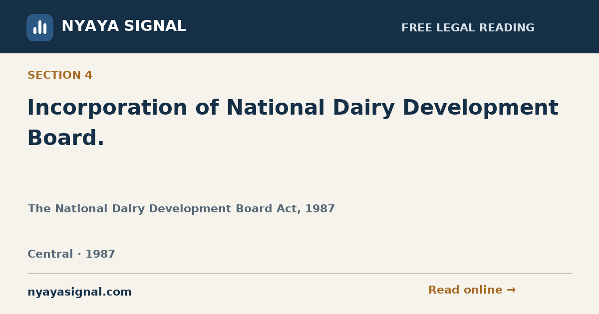 Section 4 — Incorporation of National Dairy Development Board. | The National Dairy Development Board Act, 1987 | NYAYA SIGNAL