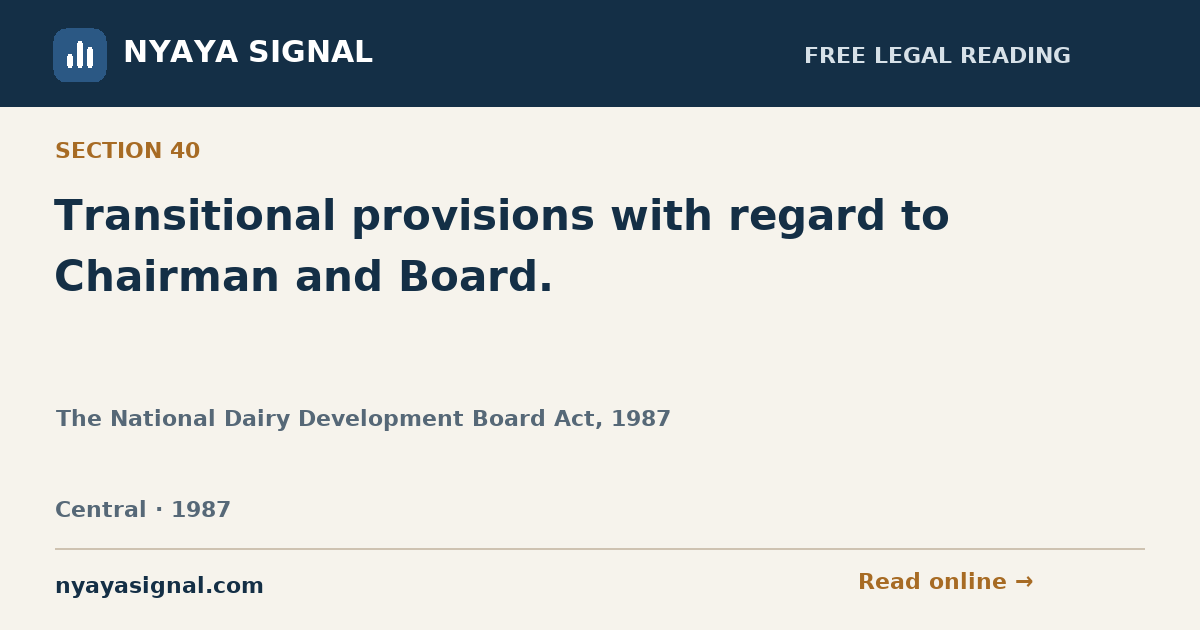 Section 40 — Transitional provisions with regard to Chairman and Board. | The National Dairy Development Board Act, 1987 | NYAYA SIGNAL