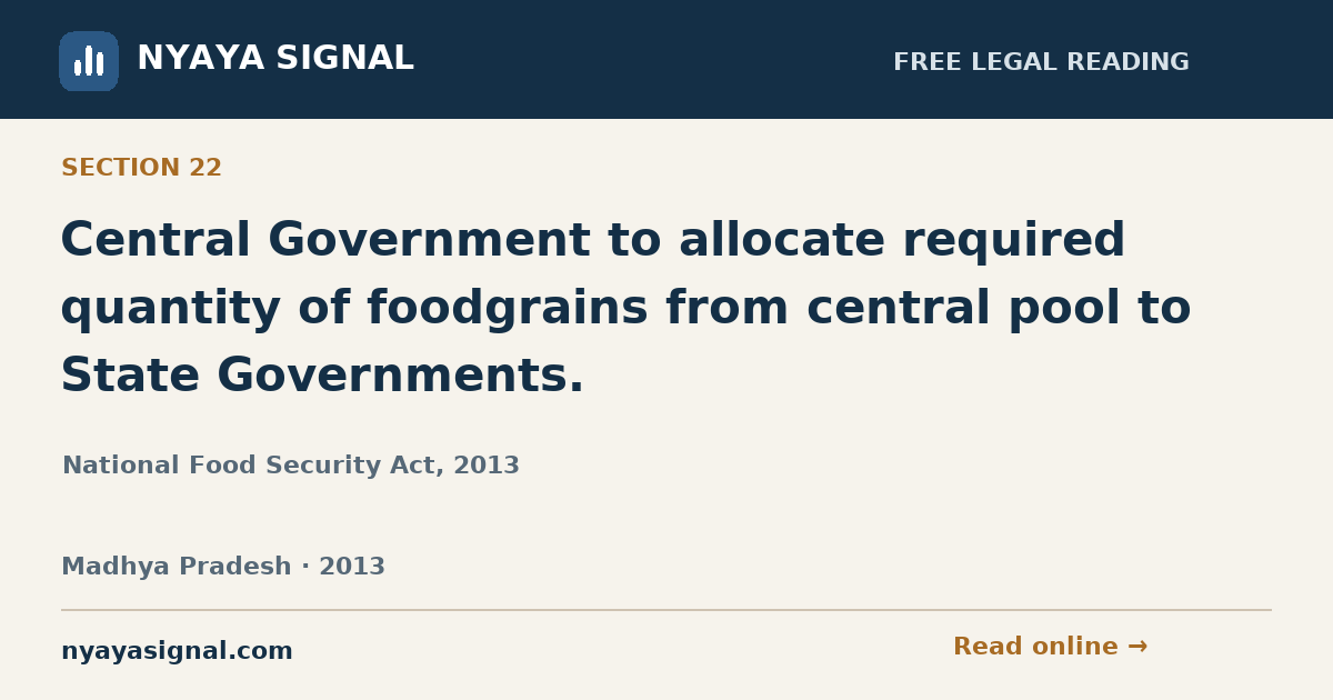 Section 22 — Central Government to allocate required quantity of foodgrains from central pool to State Governments. | National Food Security Act, 2013 | NYAYA SIGNAL
