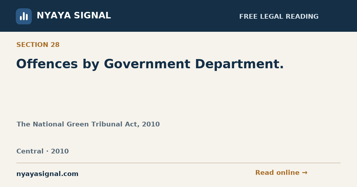 Section 28 — Offences by Government Department. | The National Green Tribunal Act, 2010 | NYAYA SIGNAL