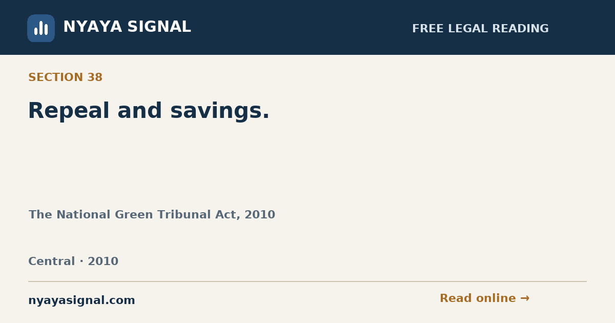 Section 38 — Repeal and savings. | The National Green Tribunal Act, 2010 | NYAYA SIGNAL