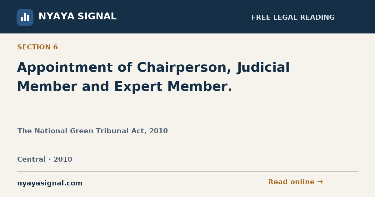 Section 6 — Appointment of Chairperson, Judicial Member and Expert Member. | The National Green Tribunal Act, 2010 | NYAYA SIGNAL