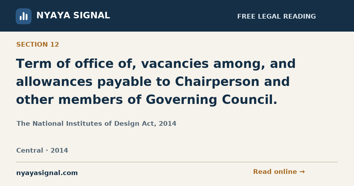 Section 12 — Term of office of, vacancies among, and allowances payable to Chairperson and other members of Governing Council. | The National Institutes of Design Act, 2014 | NYAYA SIGNAL