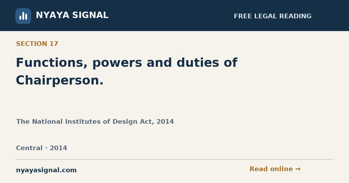 Section 17 — Functions, powers and duties of Chairperson. | The National Institutes of Design Act, 2014 | NYAYA SIGNAL