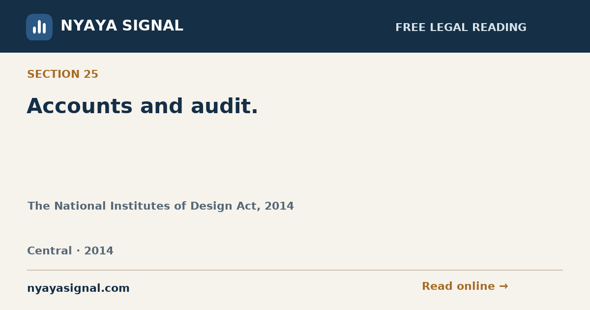 Section 25 — Accounts and audit. | The National Institutes of Design Act, 2014 | NYAYA SIGNAL
