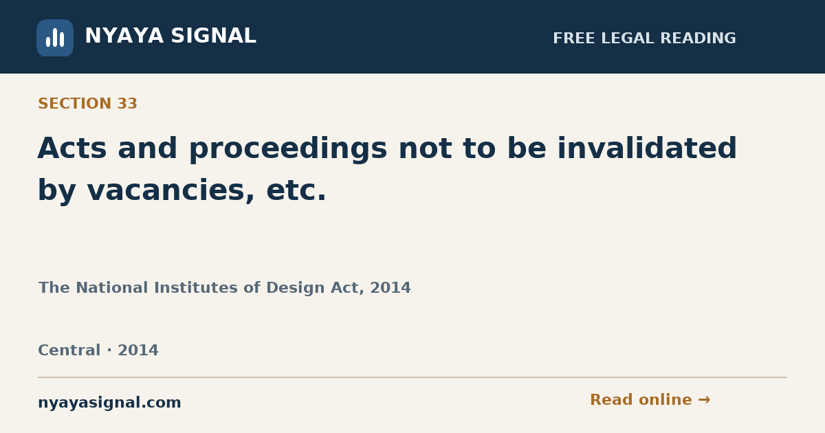 Section 33 — Acts and proceedings not to be invalidated by vacancies, etc. | The National Institutes of Design Act, 2014 | NYAYA SIGNAL
