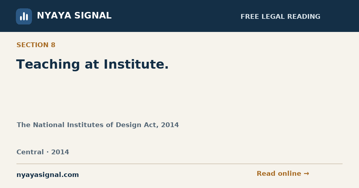 Section 8 — Teaching at Institute. | The National Institutes of Design Act, 2014 | NYAYA SIGNAL