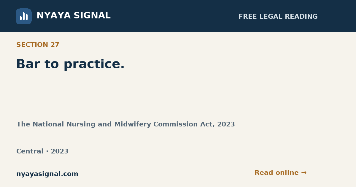 Section 27 — Bar to practice. | The National Nursing and Midwifery Commission Act, 2023 | NYAYA SIGNAL