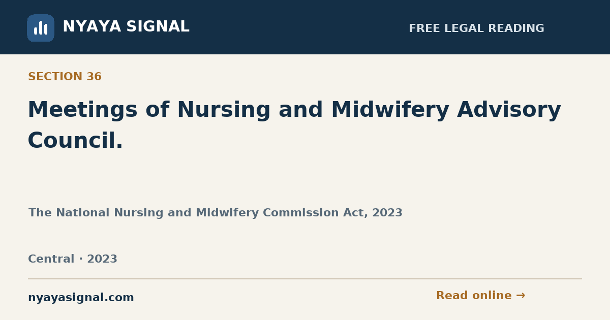 Section 36 — Meetings of Nursing and Midwifery Advisory Council. | The National Nursing and Midwifery Commission Act, 2023 | NYAYA SIGNAL