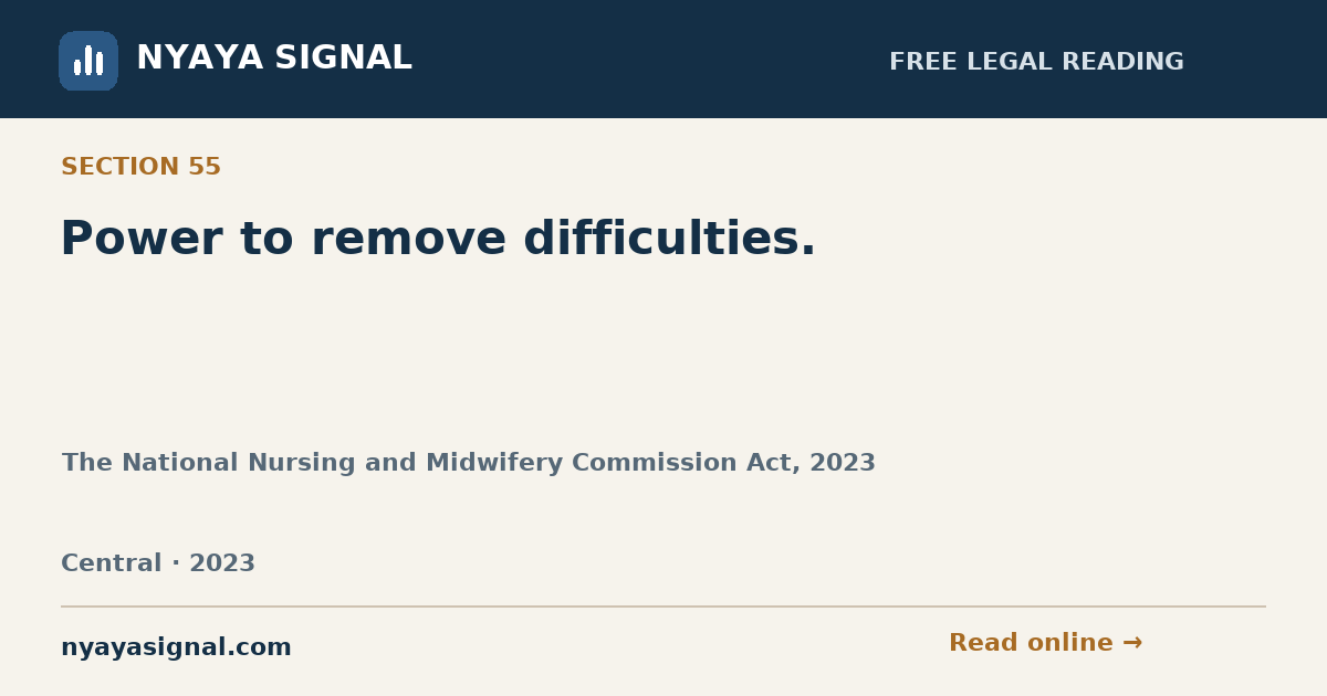 Section 55 — Power to remove difficulties. | The National Nursing and Midwifery Commission Act, 2023 | NYAYA SIGNAL