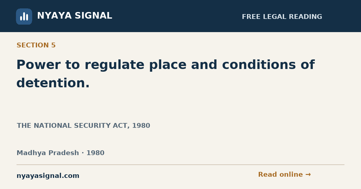 Section 5 — Power to regulate place and conditions of detention. | THE NATIONAL SECURITY ACT, 1980 | NYAYA SIGNAL