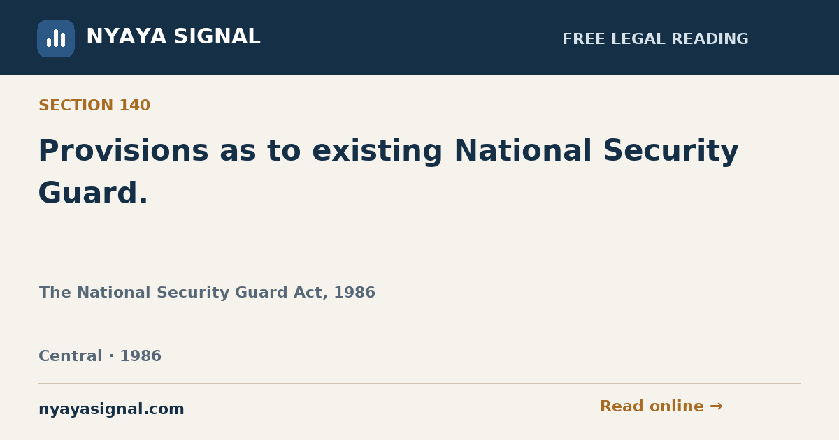 Section 140 — Provisions as to existing National Security Guard. | The National Security Guard Act, 1986 | NYAYA SIGNAL