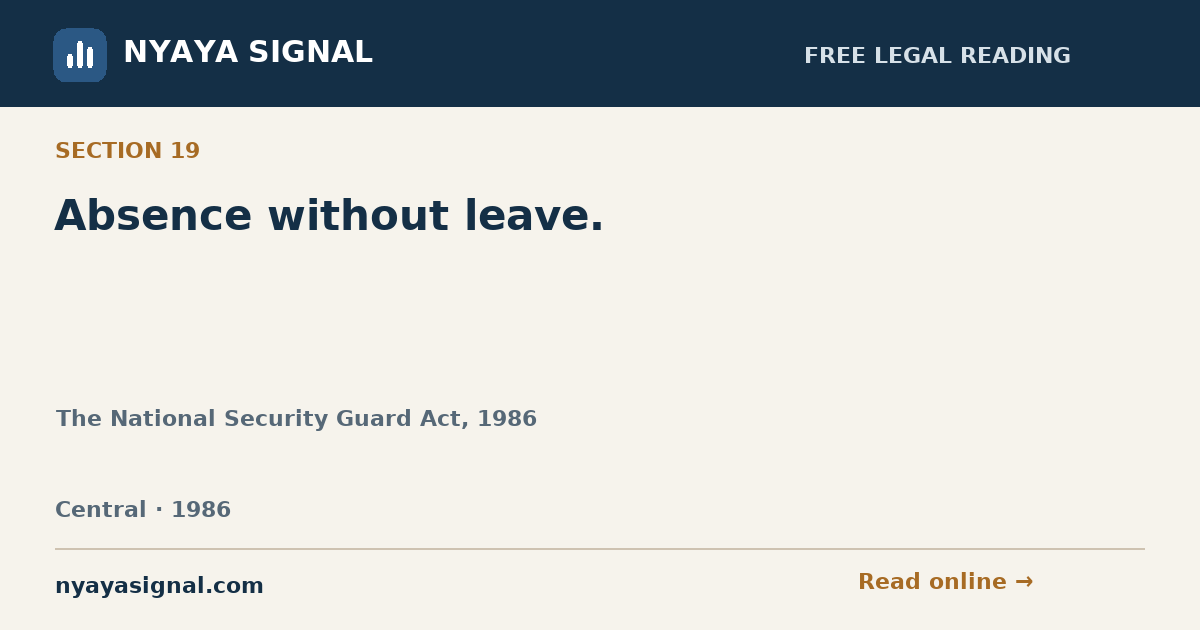 Section 19 — Absence without leave. | The National Security Guard Act, 1986 | NYAYA SIGNAL