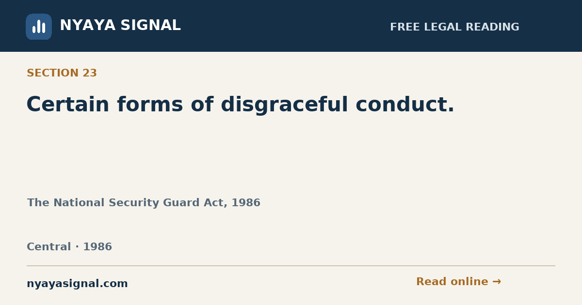 Section 23 — Certain forms of disgraceful conduct. | The National Security Guard Act, 1986 | NYAYA SIGNAL