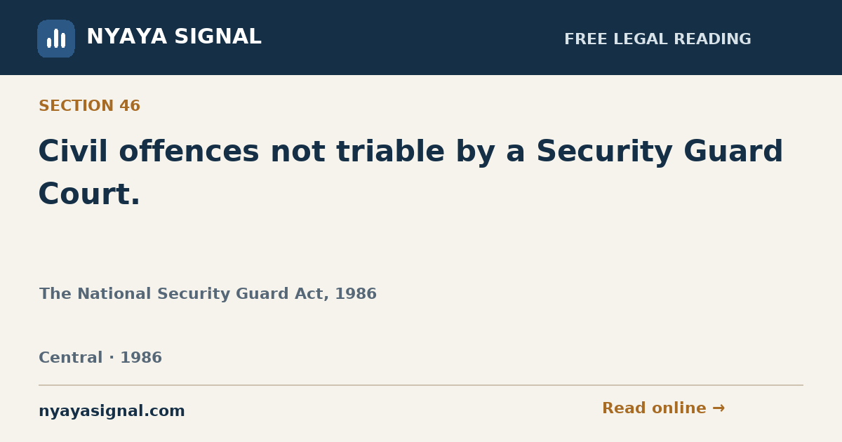 Section 46 — Civil offences not triable by a Security Guard Court. | The National Security Guard Act, 1986 | NYAYA SIGNAL