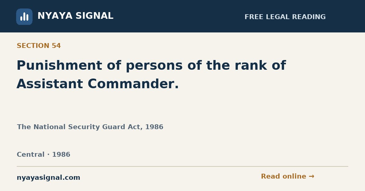 Section 54 — Punishment of persons of the rank of Assistant Commander. | The National Security Guard Act, 1986 | NYAYA SIGNAL