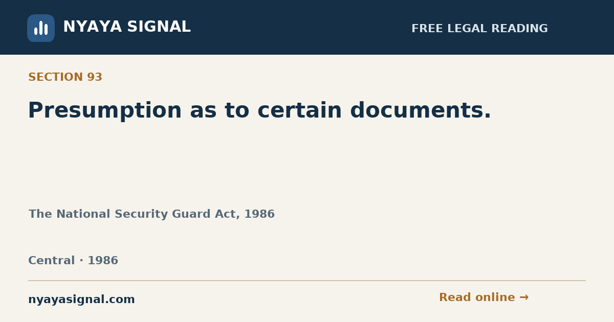 Section 93 — Presumption as to certain documents. | The National Security Guard Act, 1986 | NYAYA SIGNAL
