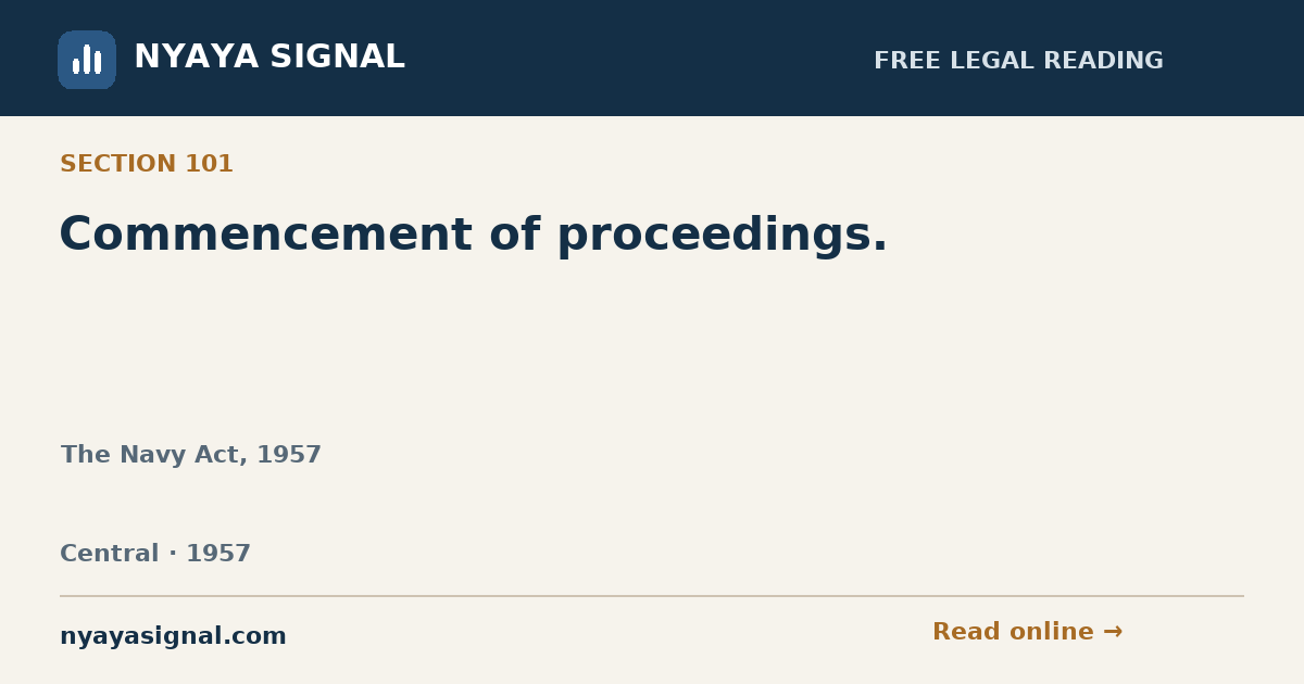 Section 101 — Commencement of proceedings. | The Navy Act, 1957 | NYAYA SIGNAL