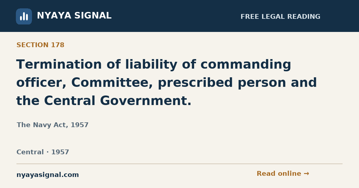 Section 178 — Termination of liability of commanding officer, Committee, prescribed person and the Central Government. | The Navy Act, 1957 | NYAYA SIGNAL