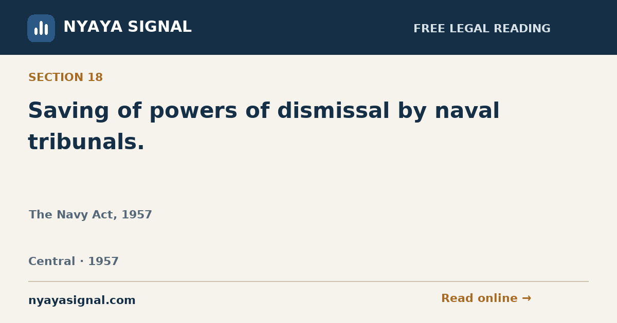Section 18 — Saving of powers of dismissal by naval tribunals. | The Navy Act, 1957 | NYAYA SIGNAL